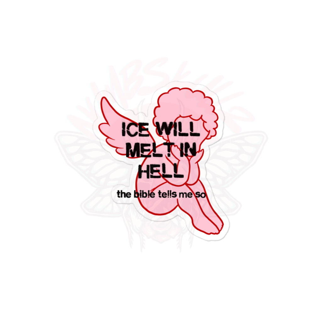 ICE Will Melt in Hell - Vinyl Sticker - activism - immigration - kisscutstickers - NumbskullzKC