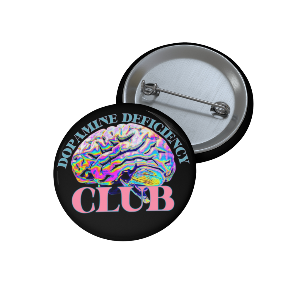 Dopamine Deficiency Club - Pin Button