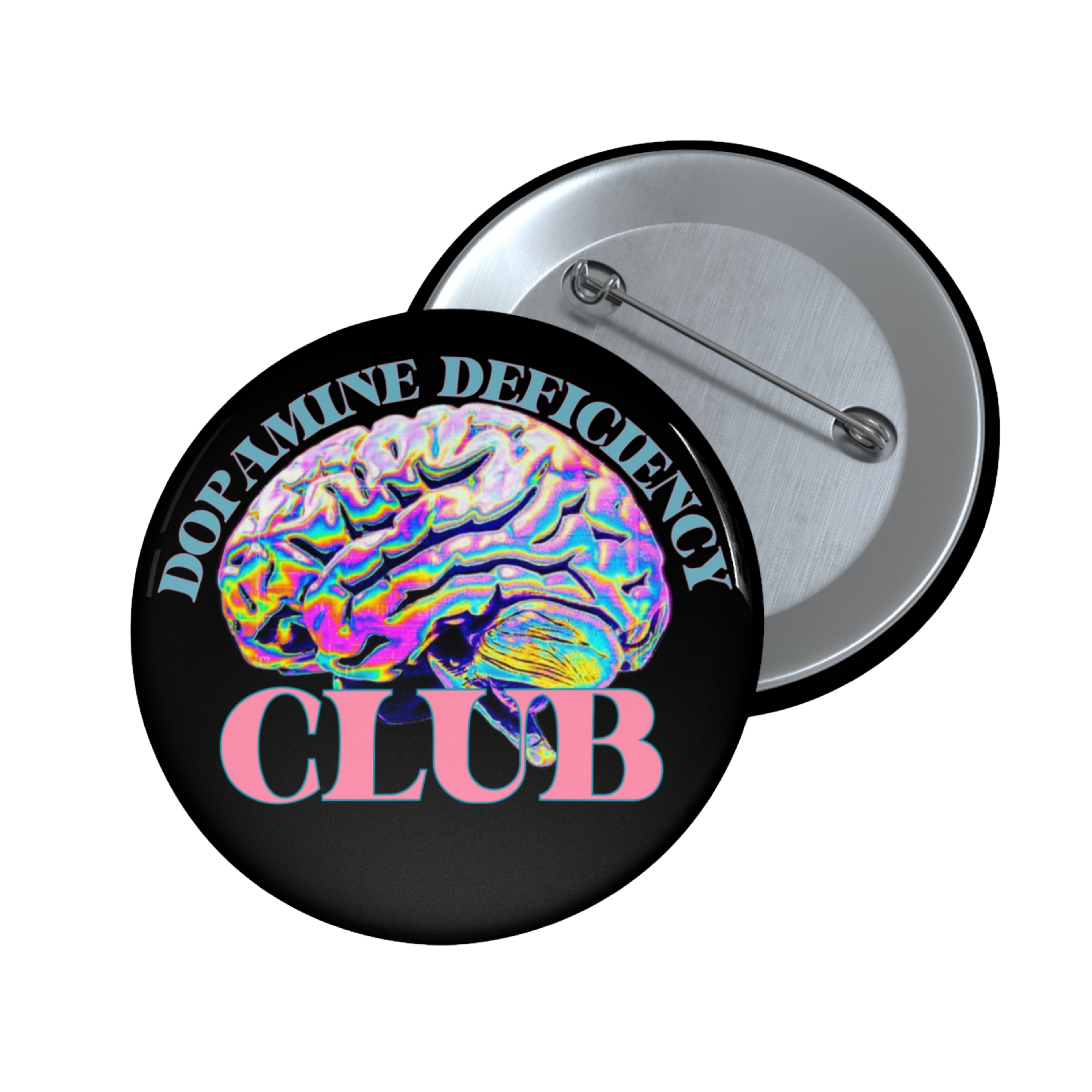 Dopamine Deficiency Club - Pin Button
