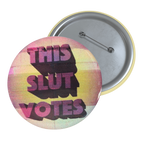 This Slut Votes - Pin Button