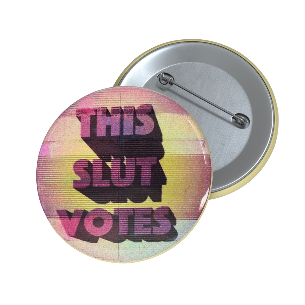 This Slut Votes - Pin Button