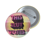 This Slut Votes - Pin Button