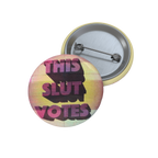 This Slut Votes - Pin Button