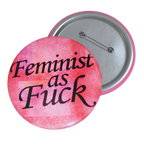 Feminist As Fuck - Pin Button
