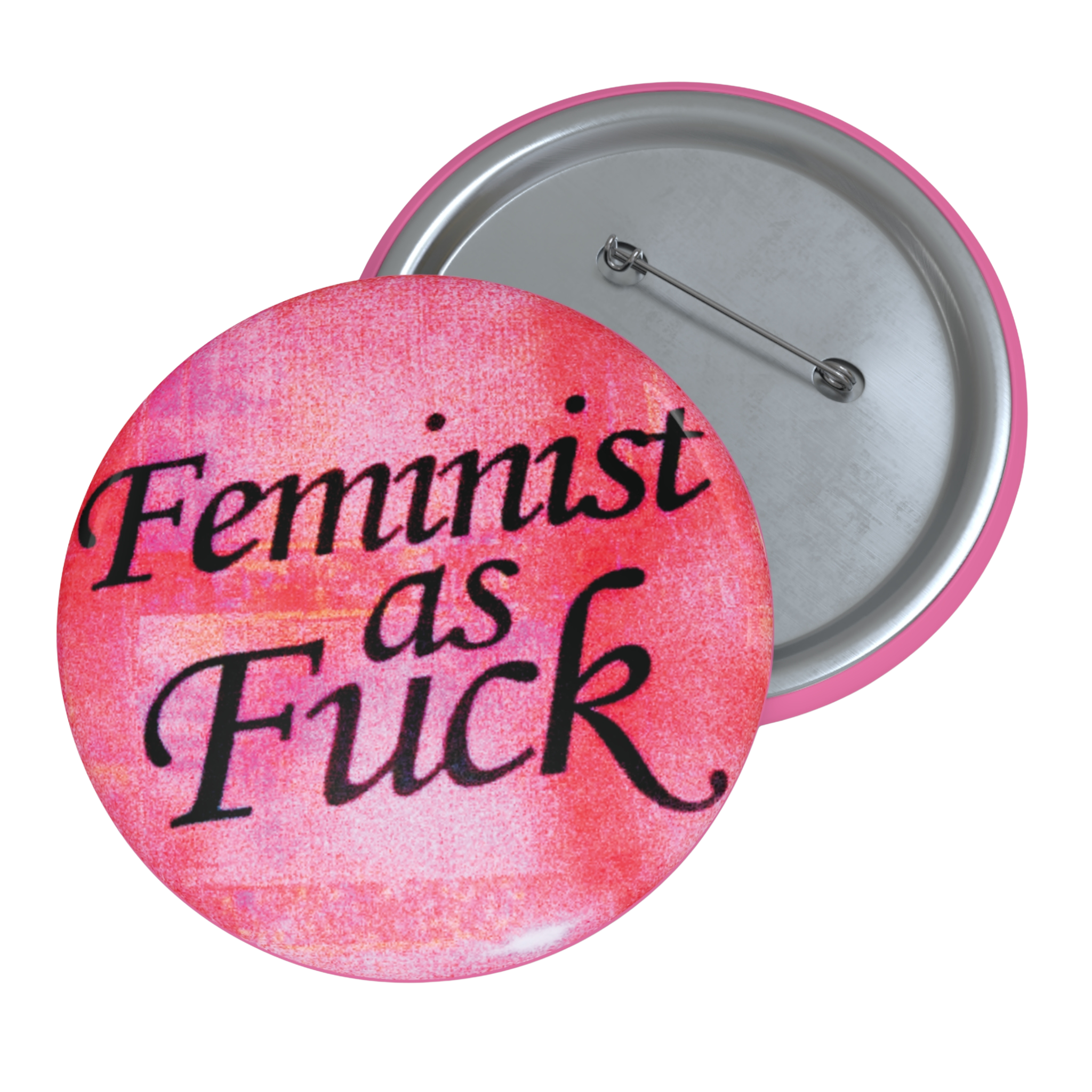 Feminist As Fuck - Pin Button