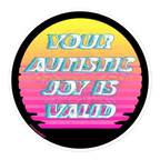 Autistic Joy - Vinyl Sticker