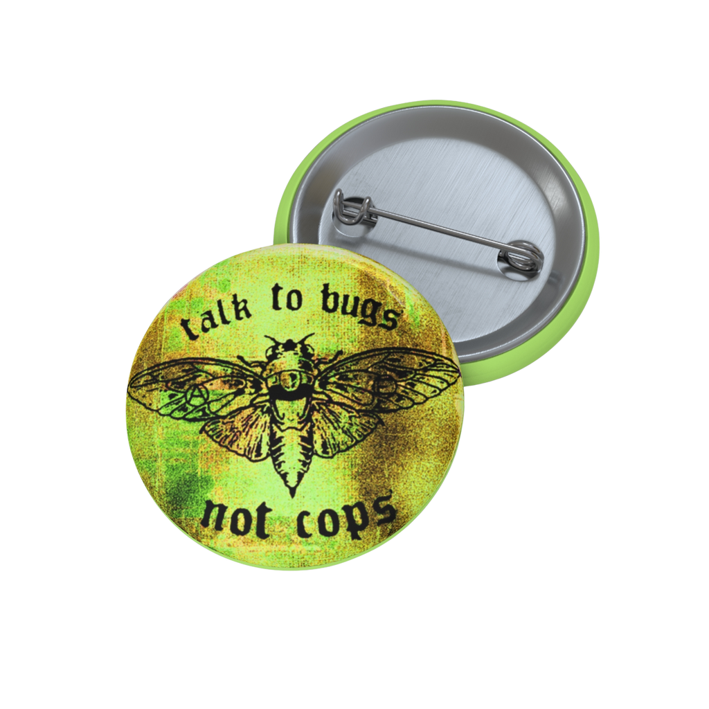 Talk to Bugs (Not to Cops) - Pin Button