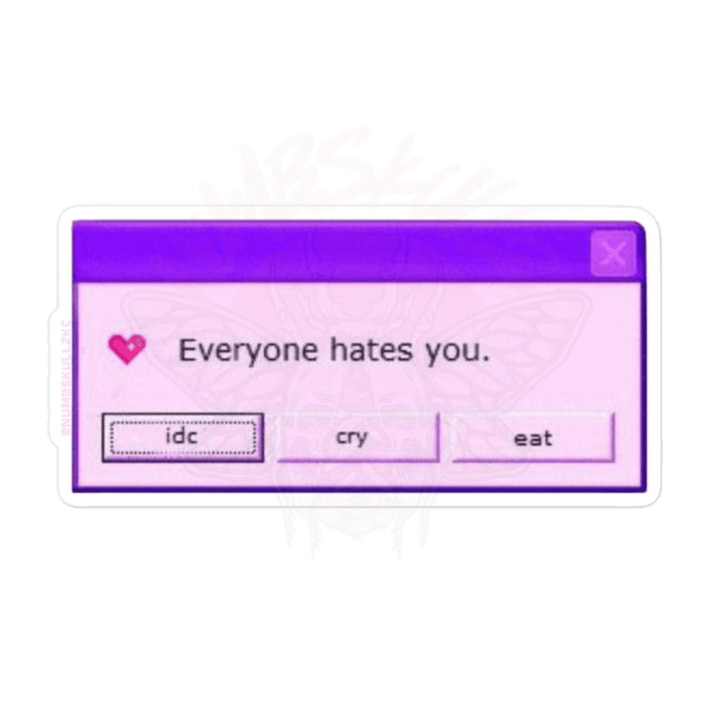 Everyone Hates You Reminder - Vinyl Sticker-accessories-glitchcore-humor-NumbskullzKC
