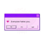 Everyone Hates You Reminder - Vinyl Sticker-accessories-glitchcore-humor-NumbskullzKC