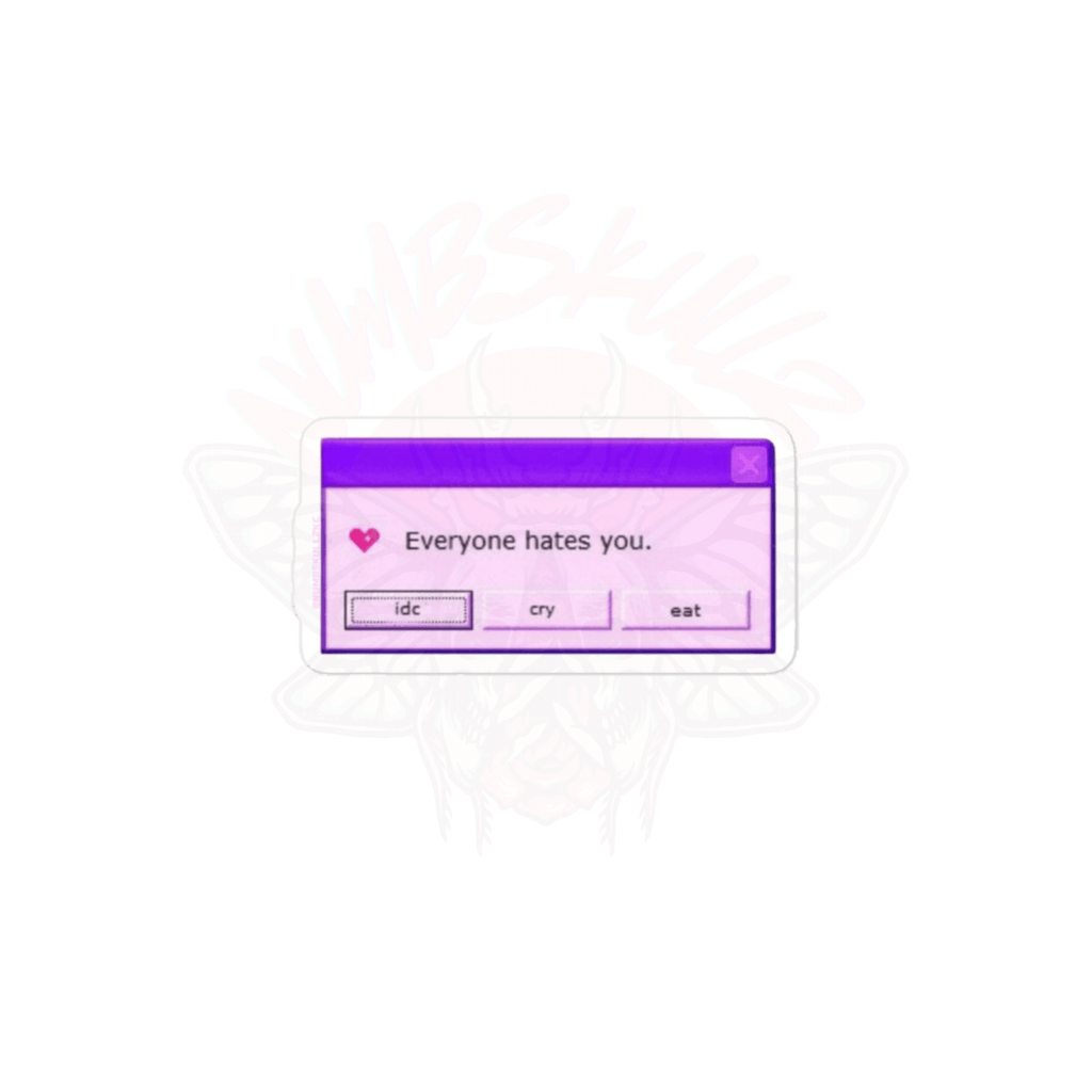 Everyone Hates You Reminder - Vinyl Sticker-accessories-glitchcore-humor-NumbskullzKC
