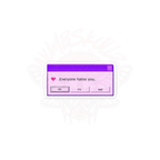 Everyone Hates You Reminder - Vinyl Sticker-accessories-glitchcore-humor-NumbskullzKC