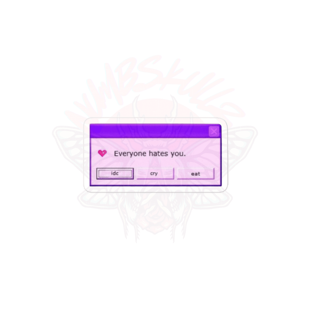 Everyone Hates You Reminder - Vinyl Sticker - accessories - glitchcore - humor - TSC: TheShopCollective