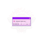 Everyone Hates You Reminder - Vinyl Sticker - accessories - glitchcore - humor - TSC: TheShopCollective