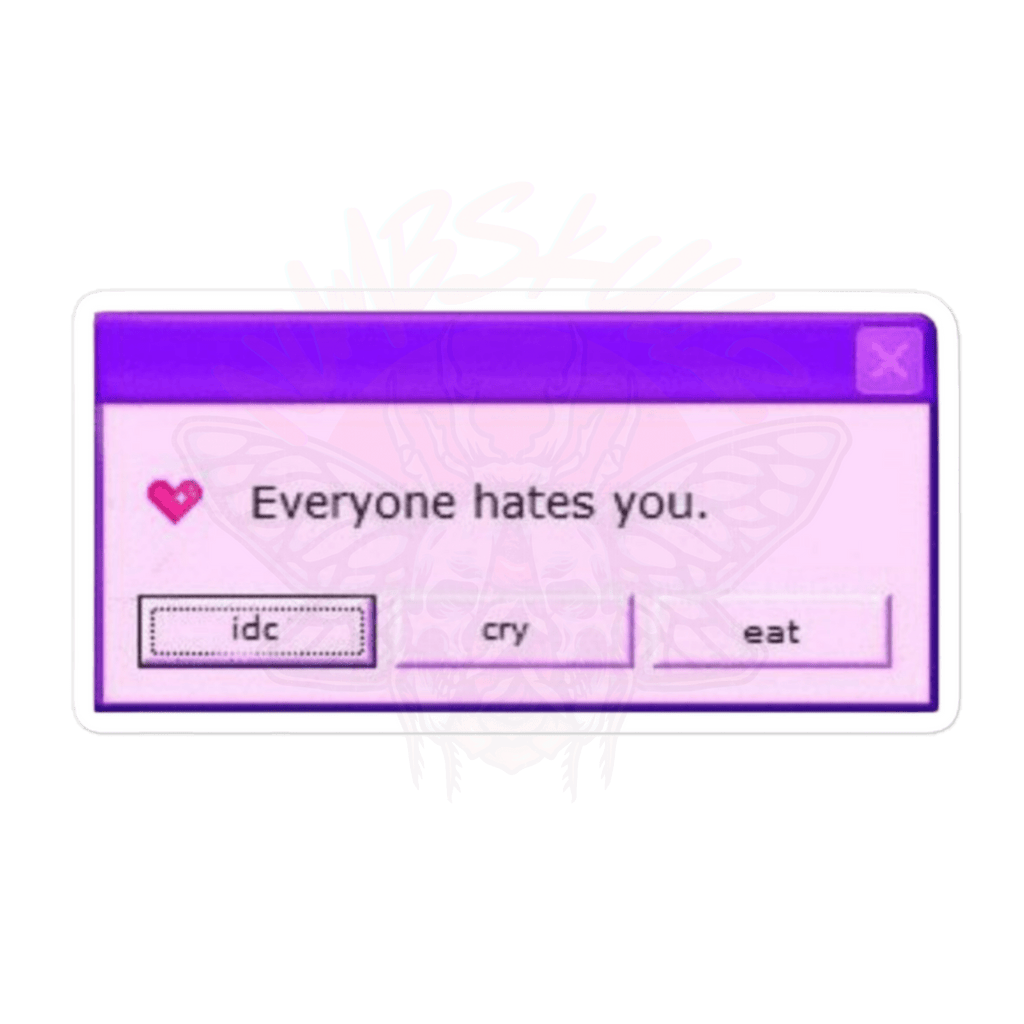 Everyone Hates You Reminder - Vinyl Sticker - accessories - glitchcore - humor - TSC: TheShopCollective