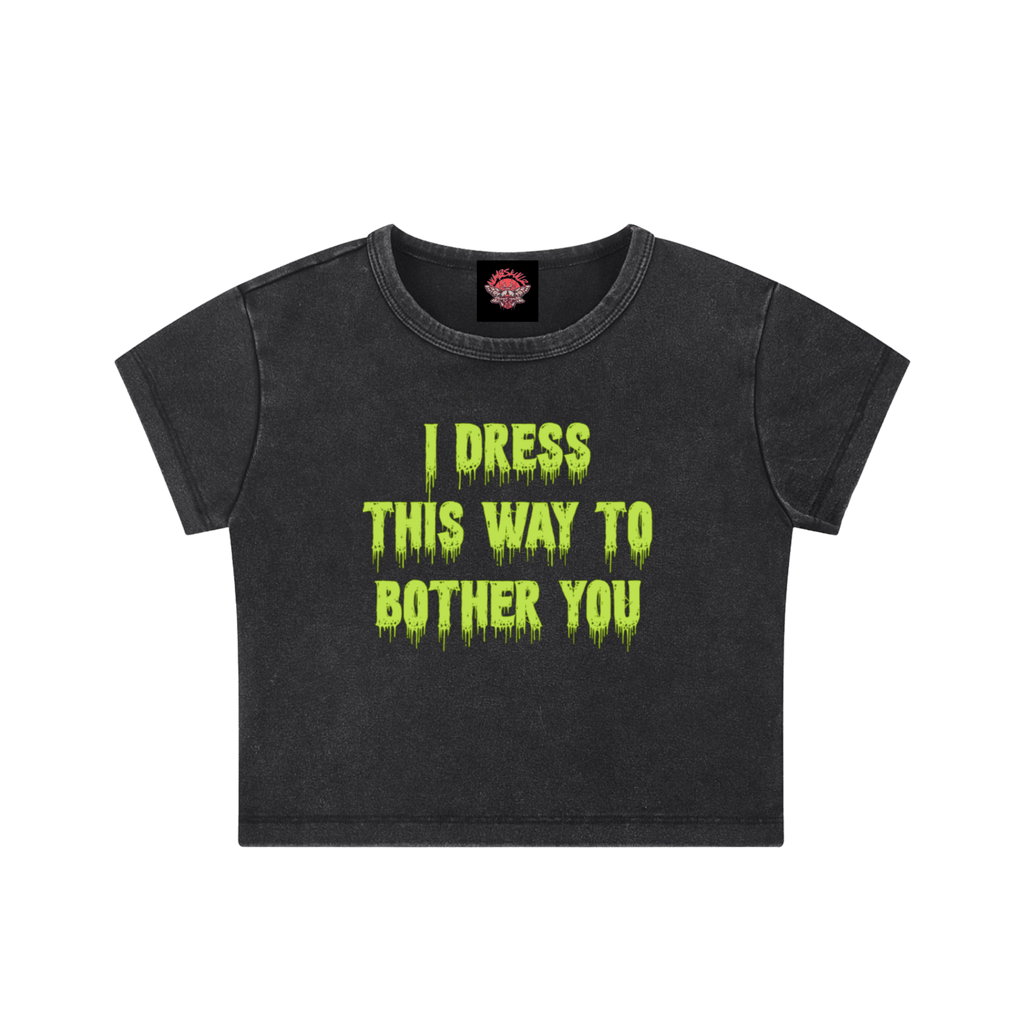 I Dress This Way to Bother You - Crop Top - cropped - feminism - Numbskullz - Numbskullz
