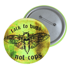 Talk to Bugs (Not to Cops) - Pin Button-Accessories-activism-anti fascist-NumbskullzKC