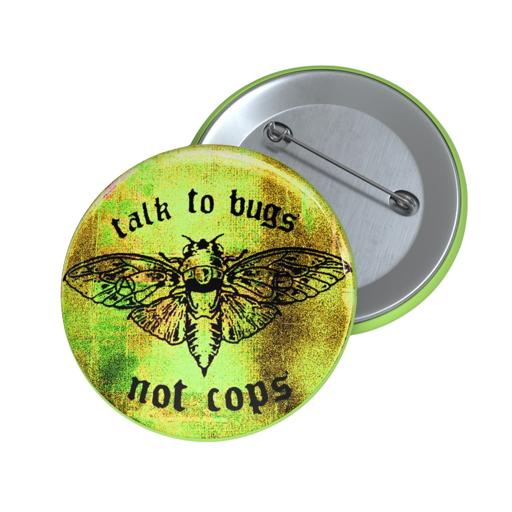 Talk to Bugs (Not to Cops) - Pin Button-Accessories-activism-anti fascist-NumbskullzKC
