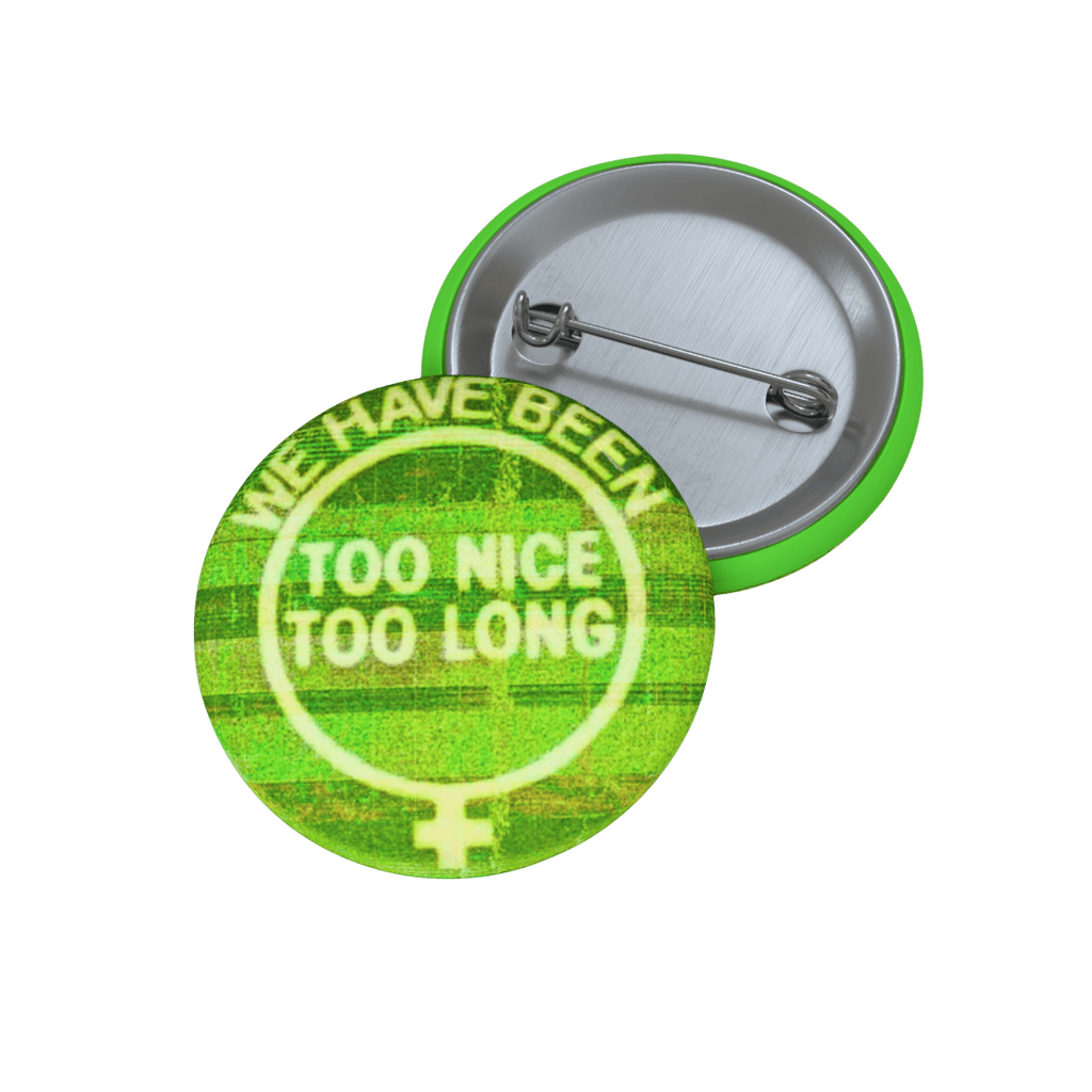 Too Nice - Pin Button-Accessories-activism-button pins-NumbskullzKC