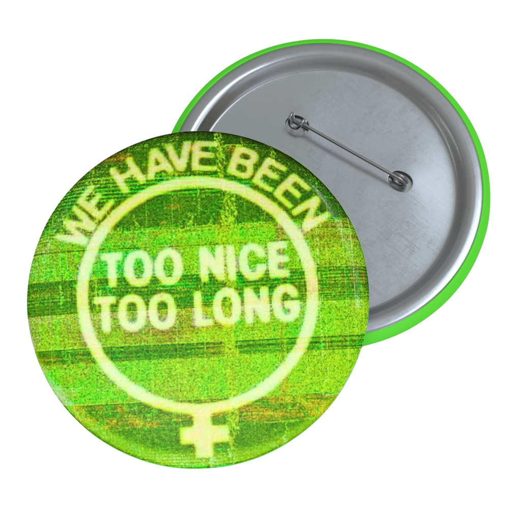 Too Nice - Pin Button-Accessories-activism-button pins-NumbskullzKC