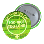 Too Nice - Pin Button-Accessories-activism-button pins-NumbskullzKC