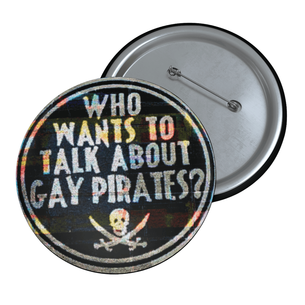 Who Wants to Talk About Gay Pirates? - Pin Button [LIMITED] - accessories - button pins - decorative pins - Numbskullz