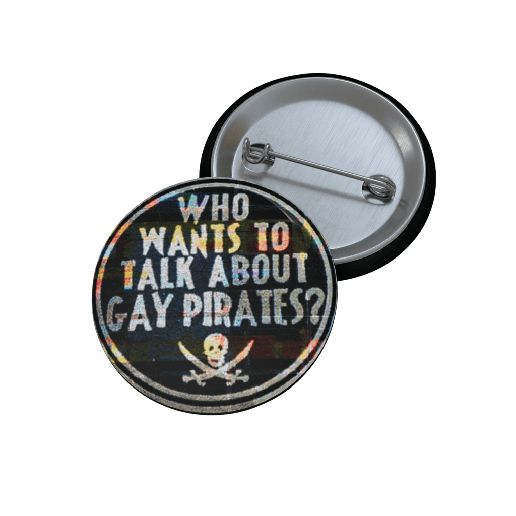 Who Wants to Talk About Gay Pirates? - Pin Button [LIMITED] - accessories - button pins - decorative pins - Numbskullz